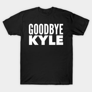 Goodbye Kyle. Real Housewives og Beverly Hills Ken Todd Quote T-Shirt